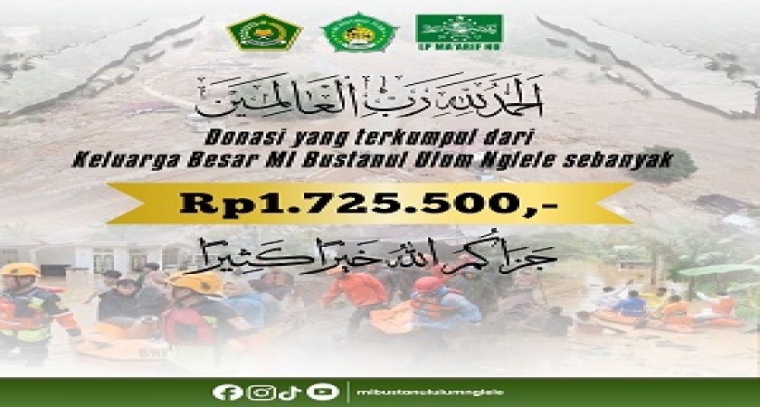 DONASI PEDULI BENCANA BANJIR DI SUMATERA SEBAGAI SARANA MELATIH RASA KEPEDULIAN SISWA/I MI BUSTANUL ULUM NGLELE TERHADAP SESAMA