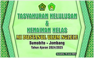 TASYAKURAN KELULUSAN DAN KENAIKAN KELAS SISWA/I MI BUSTANUL ULUM NGLELE TAHUN PELAJARAN 2024/2025